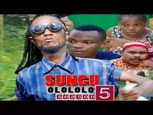 Video: Sungu Olololo [Season 5] - Latest Nigerian Nollywoood Movies 2018